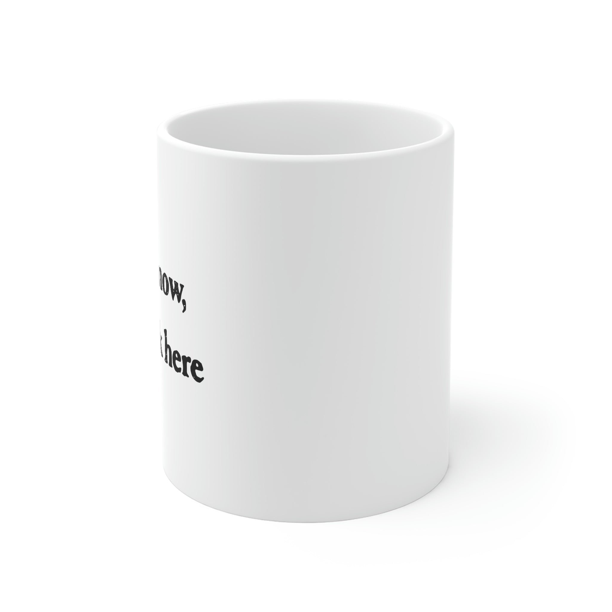 I Don't Know I Just Work Here Coffee Mug - White Ceramic Mug