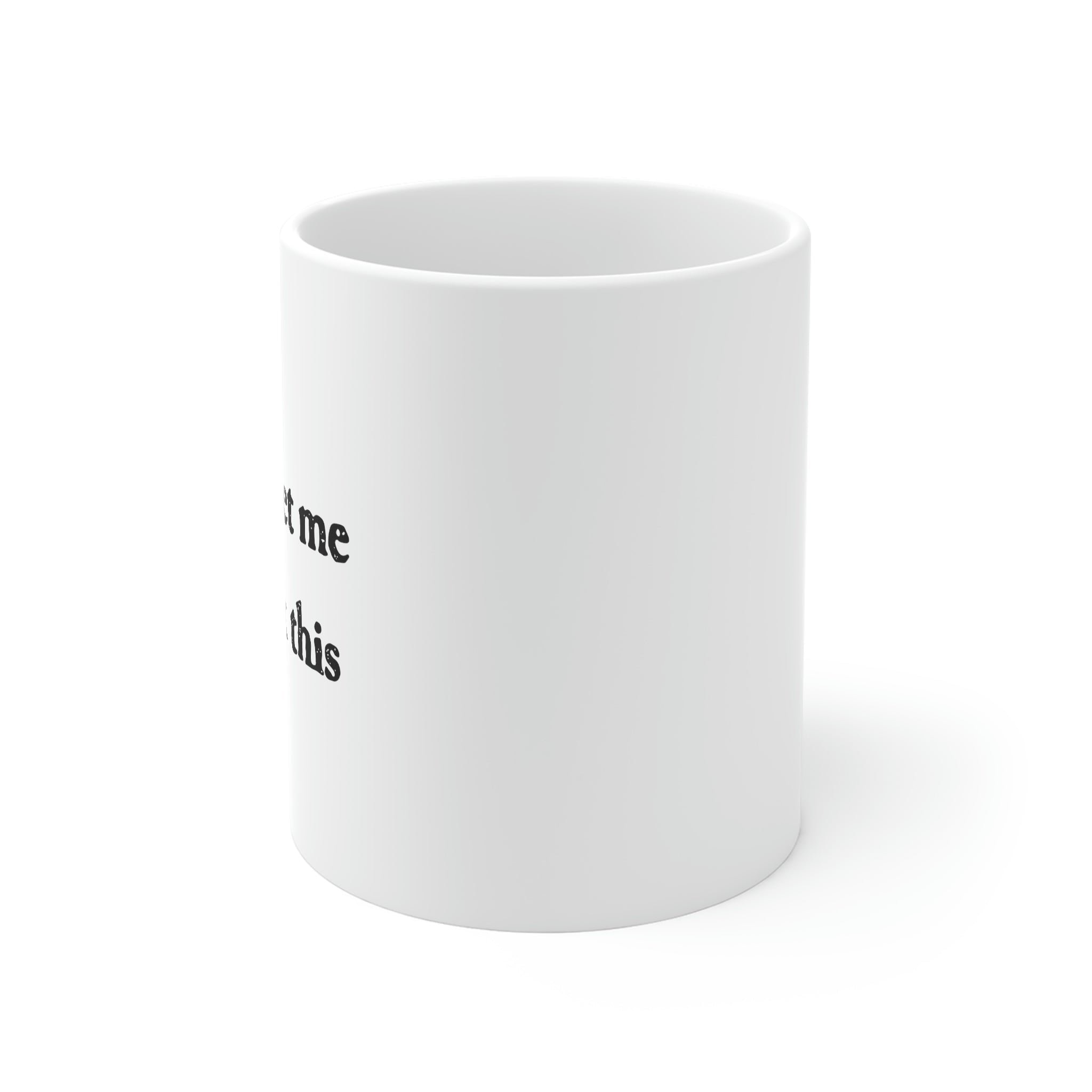 Hold On Let Me Overthink This Coffee Mug - White Ceramic Mug
